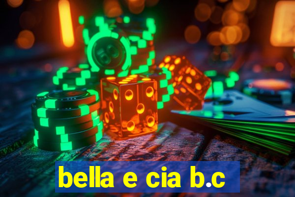 bella e cia b.c